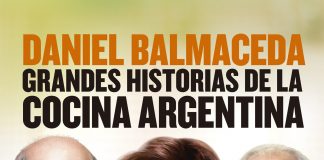 «Grandes historias de la cocina argentina», un libro de Daniel Balmaceda